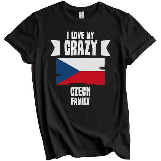 I Love My Crazy Czech Family Funny Czech Republic Flag T-Shirt