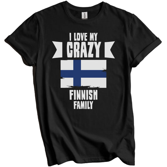 I Love My Crazy Finnish Family Funny Finland Flag T-Shirt