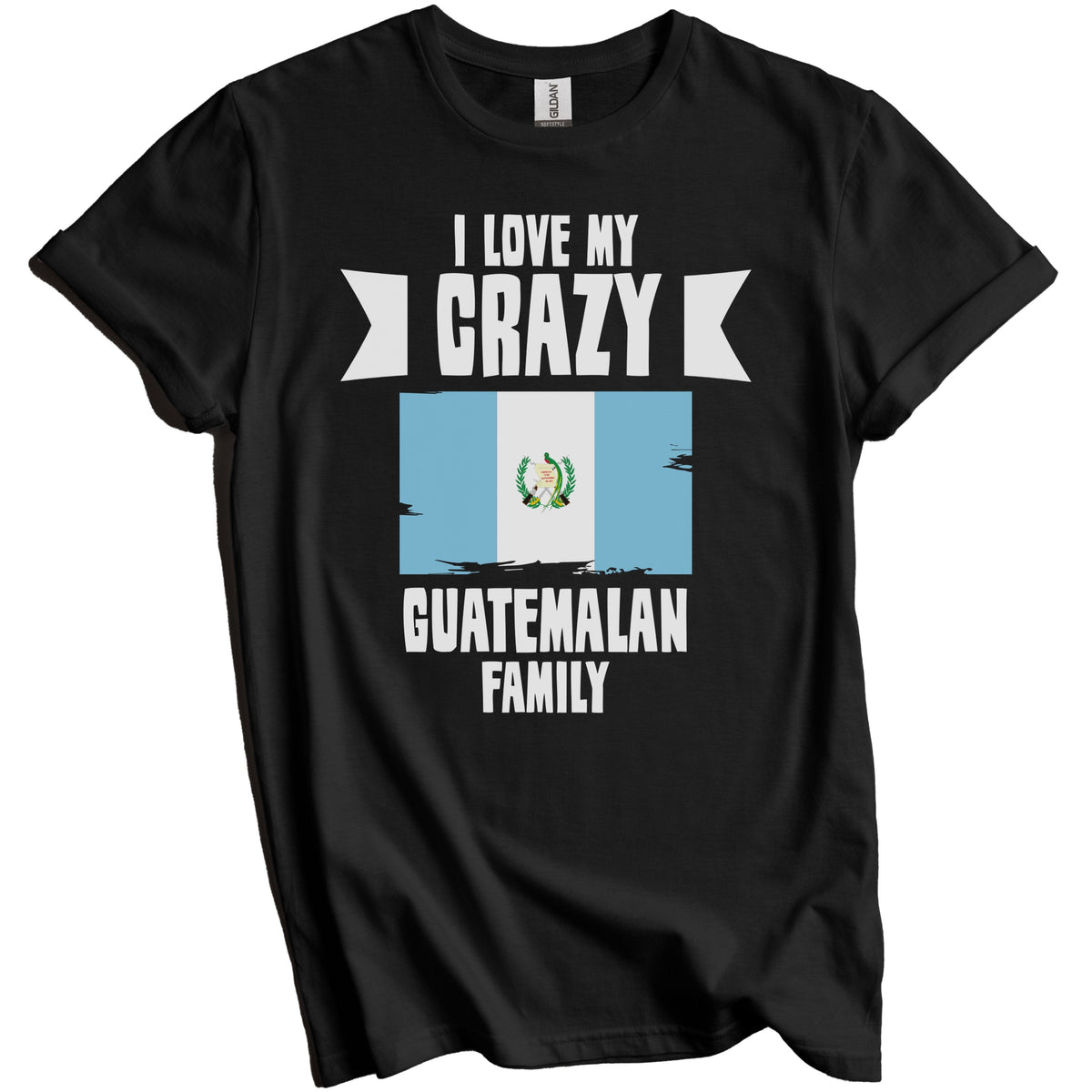 I Love My Crazy Guatemalan Family Funny Guatemala Flag T-Shirt