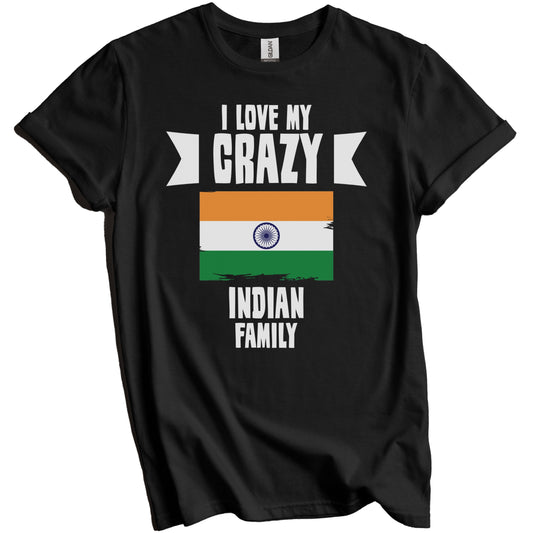 I Love My Crazy Indian Family Funny India Flag T-Shirt