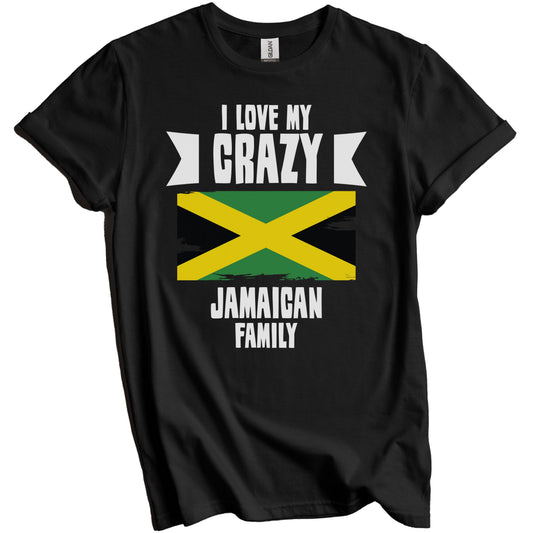 I Love My Crazy Jamaican Family Funny Jamaica Flag T-Shirt
