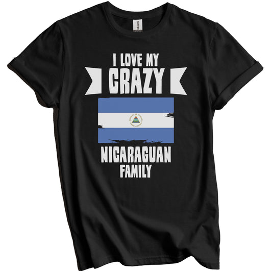 I Love My Crazy Nicaraguan Family Funny Nicaragua Flag T-Shirt