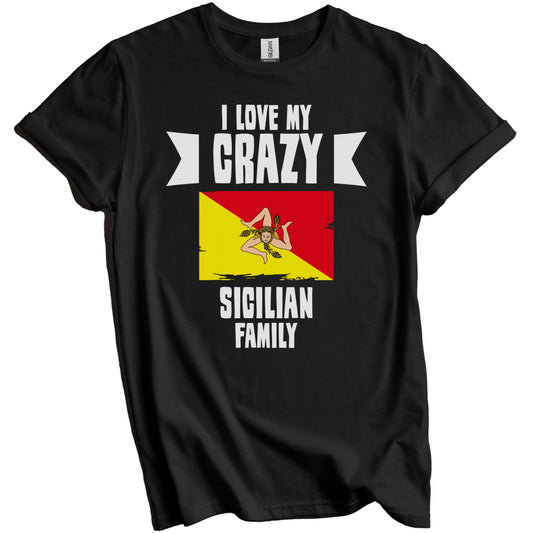 I Love My Crazy Sicilian Family Funny Sicily Flag T-Shirt