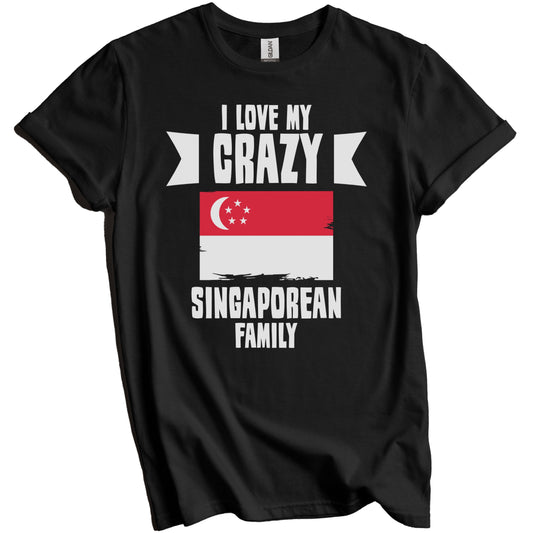 I Love My Crazy Singaporean Family Funny Singapore Flag T-Shirt