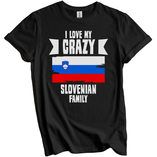 I Love My Crazy Slovenian Family Funny Slovenia Flag T-Shirt