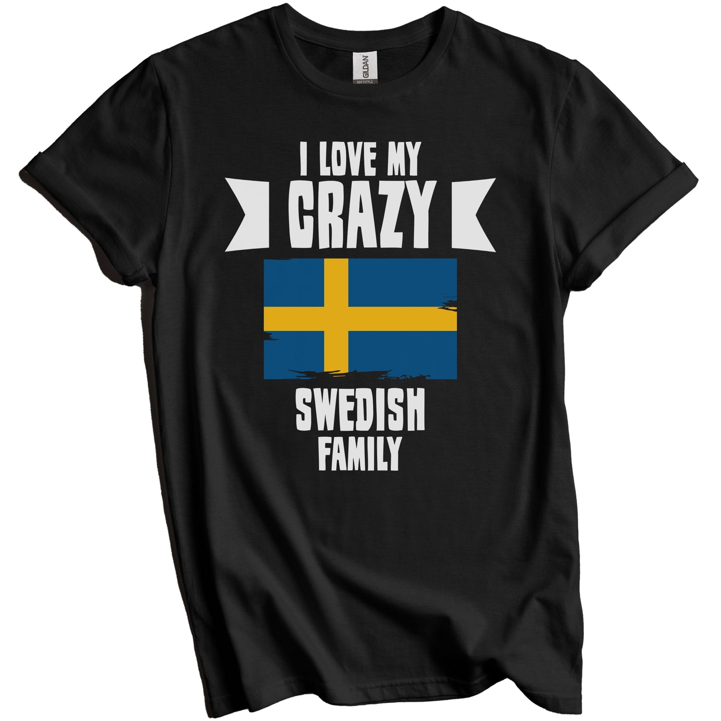 I Love My Crazy Swedish Family Funny Sweden Flag T-Shirt