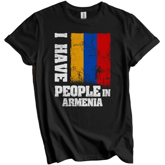 I Have People In Armenia Armenian Flag T-Shirt