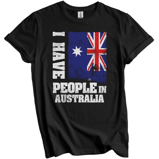 I Have People In Australia Australian Flag T-Shirt