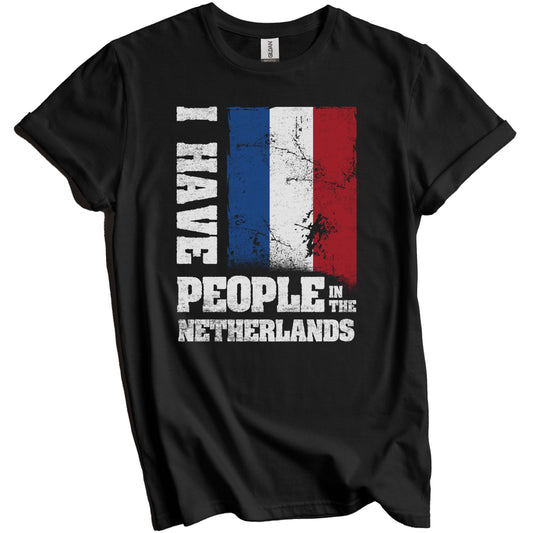 I Have People In the Netherlands Dutch Flag T-Shirt