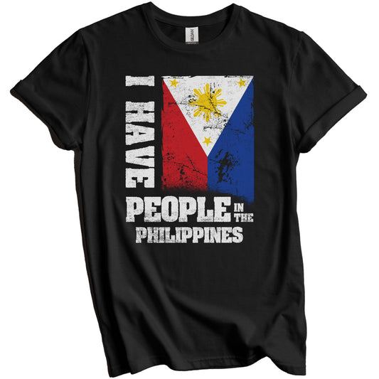I Have People In the Philippines Filipino Flag T-Shirt