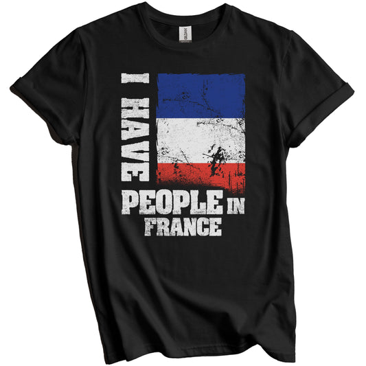 I Have People In France French Flag T-Shirt