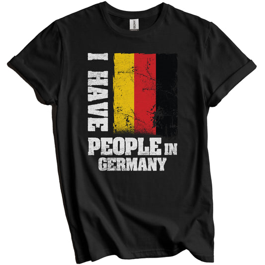 I Have People In Germany German Flag T-Shirt