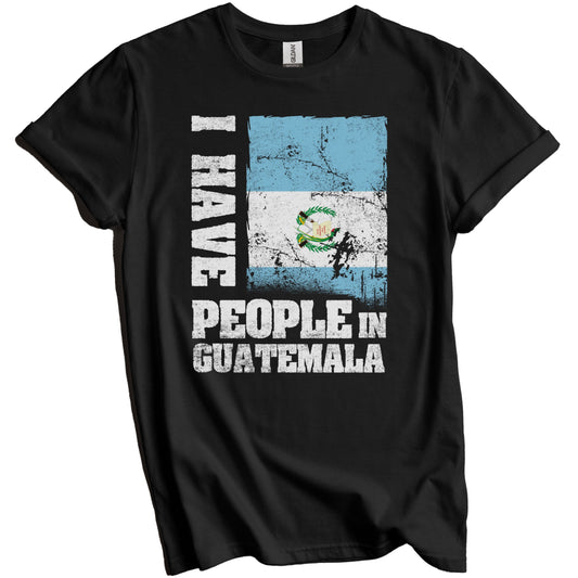I Have People In Guatemala Guatemalan Flag T-Shirt