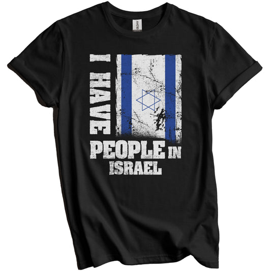 I Have People In Israel Israeli Flag T-Shirt