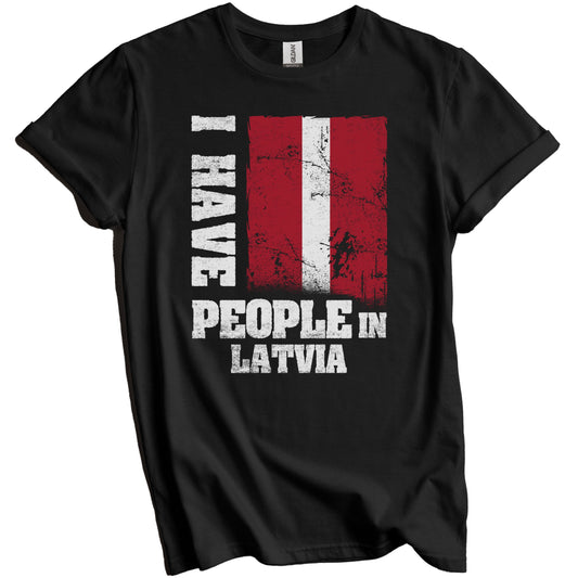 I Have People In Latvia Latvian Flag T-Shirt