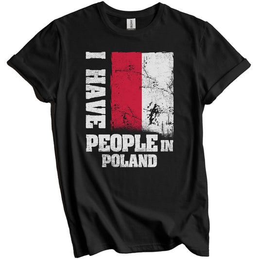 I Have People In Poland Polish Flag T-Shirt