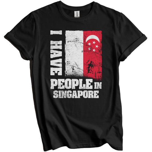 I Have People In Singapore Singaporean Flag T-Shirt