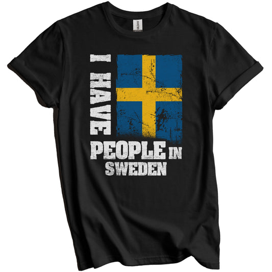 I Have People In Sweden Swedish Flag T-Shirt