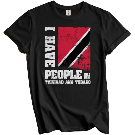 I Have People In Trinidad and Tobago Trinidadian Flag T-Shirt