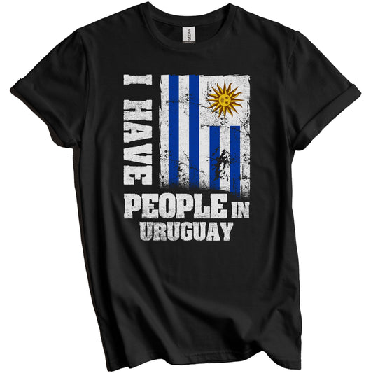 I Have People In Uruguay Uruguayan Flag T-Shirt