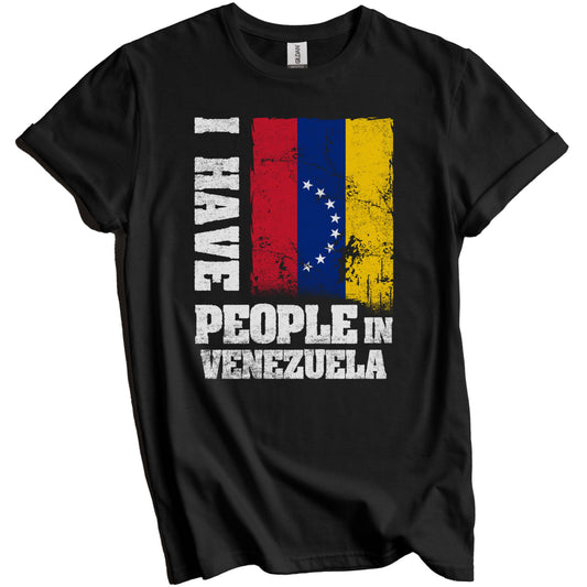 I Have People In Venezuela Venezuelan Flag T-Shirt