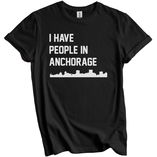 I Have People In Anchorage Alaska Skyline T-Shirt