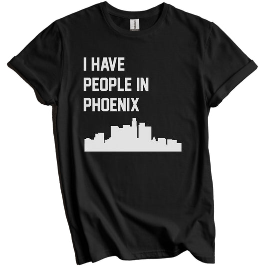 I Have People In Phoenix Arizona Skyline T-Shirt