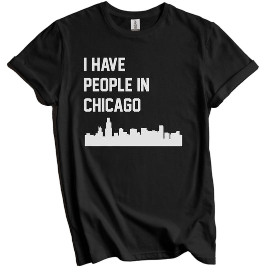 I Have People In Chicago Illinois Skyline T-Shirt