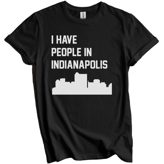 I Have People In Indianapolis Indiana Skyline T-Shirt