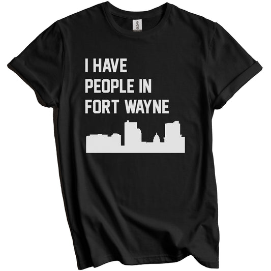 I Have People In Fort Wayne Indiana Skyline T-Shirt