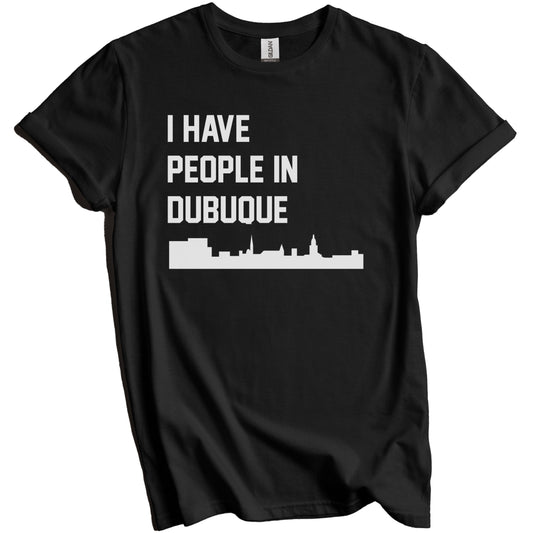 I Have People In Dubuque Iowa Skyline T-Shirt