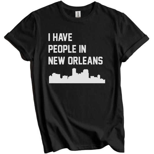 I Have People In New Orleans Louisiana Skyline T-Shirt