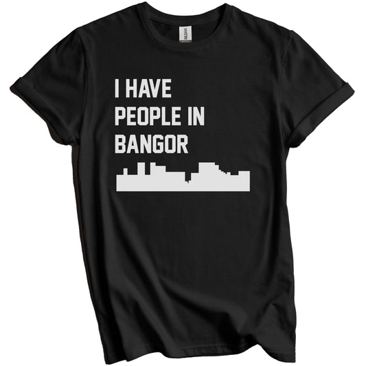 I Have People In Bangor Maine Skyline T-Shirt