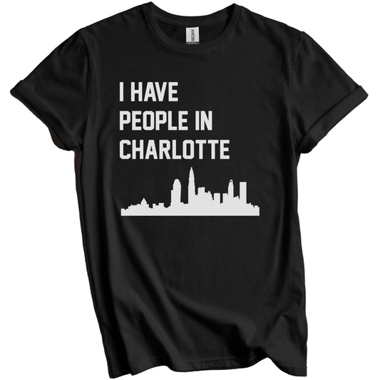 I Have People In Charlotte North Carolina Skyline T-Shirt