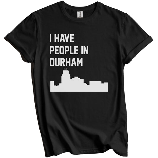 I Have People In Durham North Carolina Skyline T-Shirt