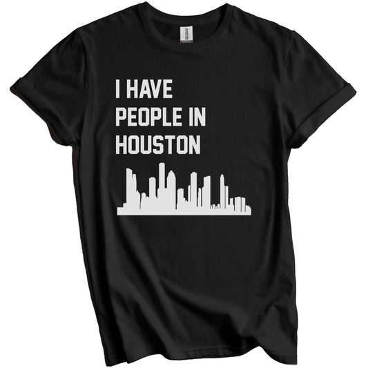I Have People In Houston Texas Skyline T-Shirt