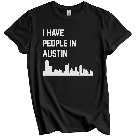 I Have People In Austin Texas Skyline T-Shirt
