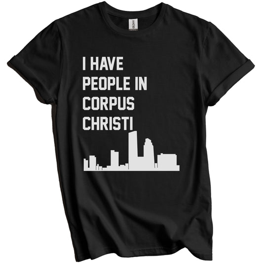 I Have People In Corpus Christi Texas Skyline T-Shirt