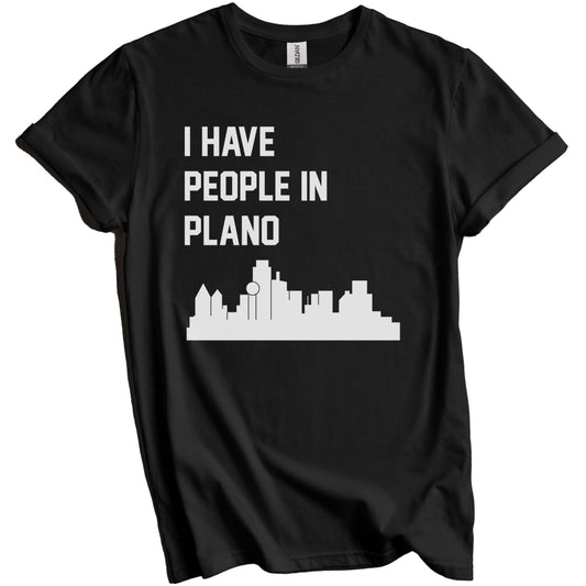 I Have People In Plano Texas Skyline T-Shirt