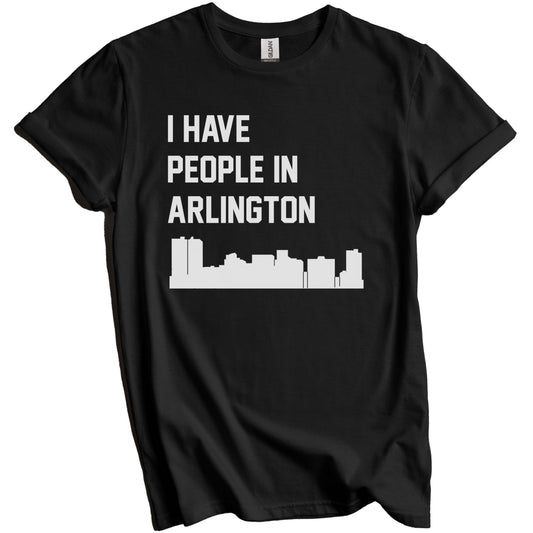 I Have People In Arlington Texas Skyline T-Shirt