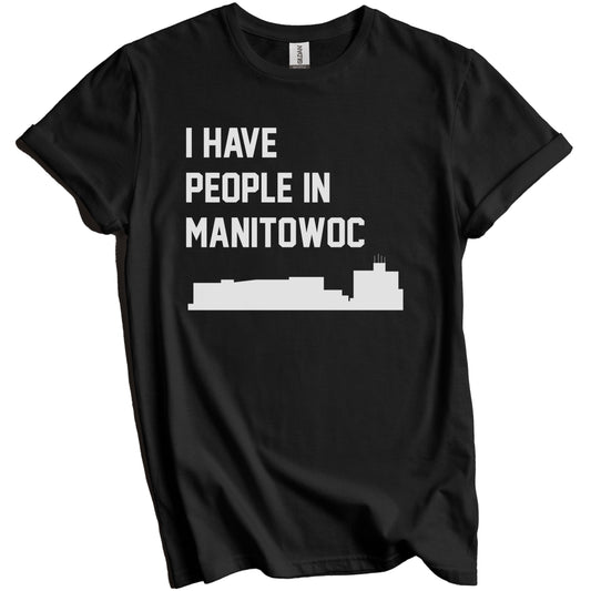 I Have People In Manitowoc Wisconsin Skyline T-Shirt