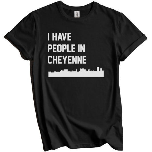 I Have People In Cheyenne Wyoming Skyline T-Shirt