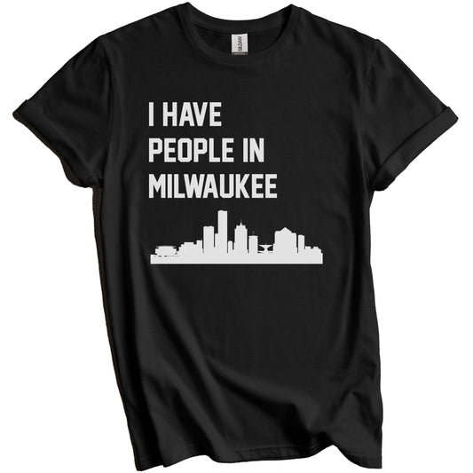 I Have People In Milwaukee Wisconsin Skyline T-Shirt