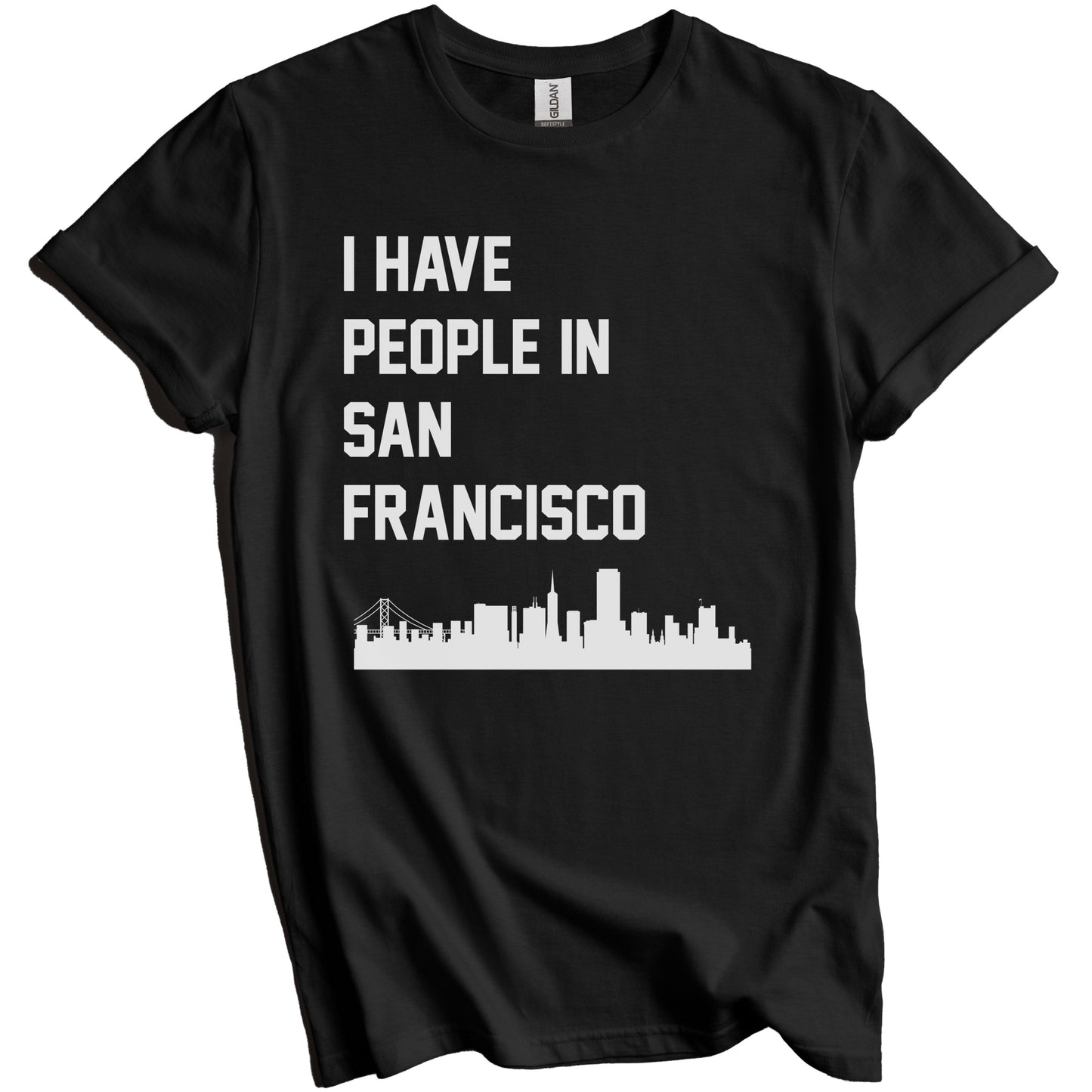 I Have People In San Francisco California Skyline T-Shirt