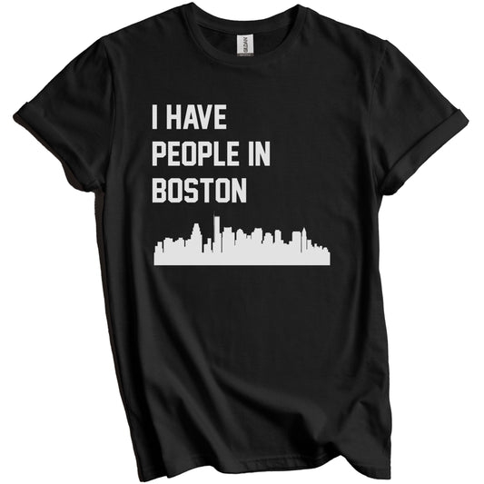 I Have People In Boston Massachusetts Skyline T-Shirt