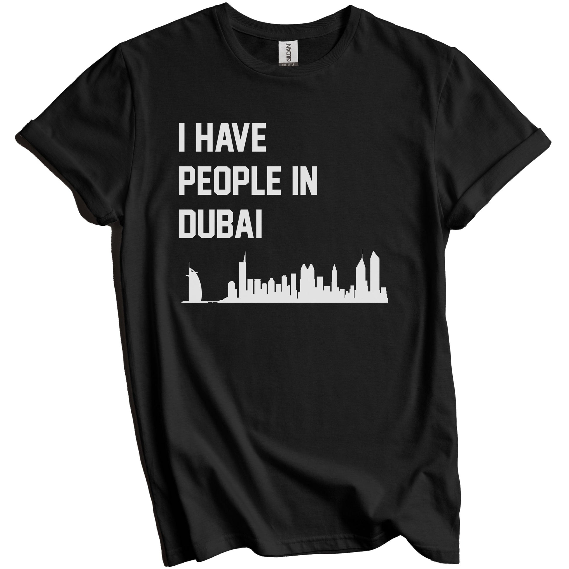 I Have People In Dubai United Arab Emirates Skyline T-Shirt