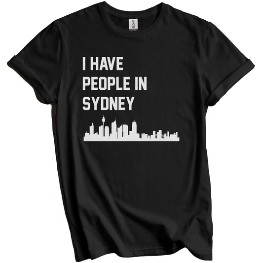 I Have People In Sydney Australia Skyline T-Shirt