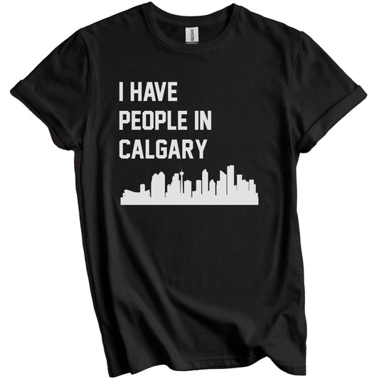 I Have People In Calgary Alberta Canada Skyline T-Shirt