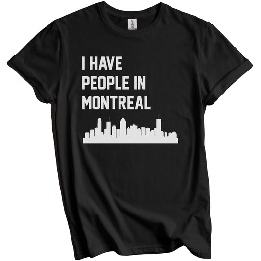 I Have People In Montreal Quebec Canada Skyline T-Shirt