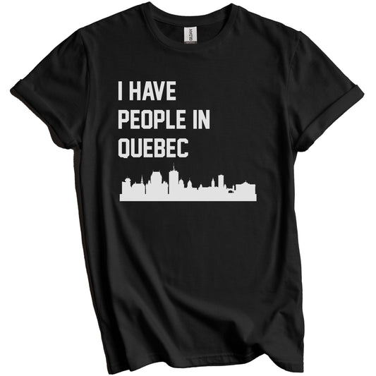 I Have People In Quebec City Canada Skyline T-Shirt
